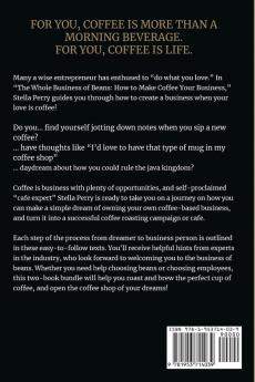 The Whole Business of Beans: How to Make Coffee Your Business