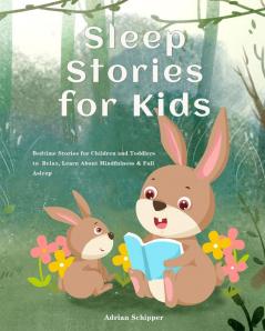 Sleep Stories for Kids: Bedtime Stories for Children and Toddlers to Relax Learn About Mindfulness & Fall Asleep