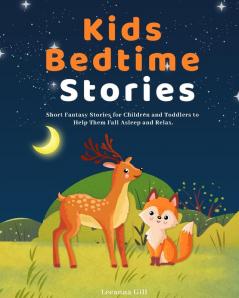 Kids Bedtime Stories: Short Fantasy Stories for Children and Toddlers to Help Them Fall Asleep and Relax