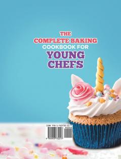 The Complete Baking Cookbook for Young Chefs: 100+ Cake Cookies Frosting Miscellaneous and More Baking Recipes for Girls and Boys