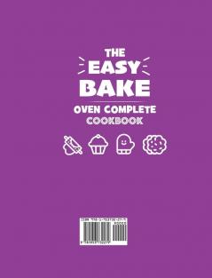 The Easy Bake Oven Complete Cookbook: 150 Simple & Delicious Easy Bake Oven Recipes for Girls and Boys