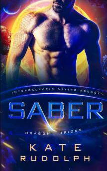 Saber: Intergalactic Dating Agency: 3 (Dragon Brides)