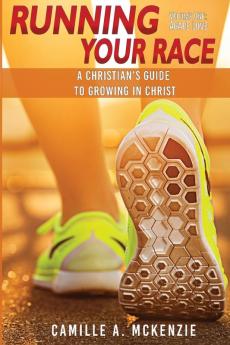 Running Your Race: A Christian's Guide to Growing in Christ: 1 (Agape Love)