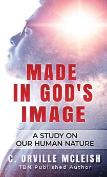 Made In God's Image: A Study On Our Human Nature