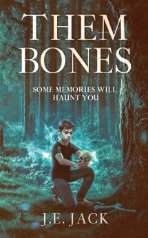 Them Bones: Some Memories Will Haunt You