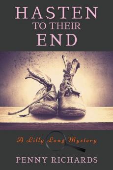 Hasten to Their End: A Lilly Long Mystery: 4 (A Lily Long Mystery)