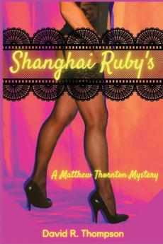 Shanghai Ruby's: A Matthew Thornton Mystery