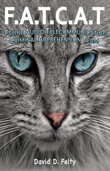 F.A.T.C.A.T.: Feline Audio Telecommunicating Criminal Apprehension Team