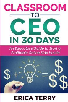 Classroom to CEO in 30 Days