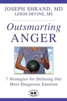 Outsmarting Anger: 7 Steps for Defusing our Most Dangerous Emotion