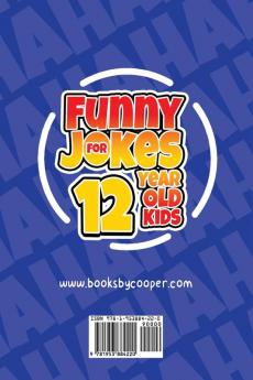 Funny Jokes for 12 Year Old Kids: 100+ Crazy Jokes That Will Make You Laugh Out Loud!