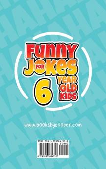 Funny Jokes for 6 Year Old Kids: 100+ Crazy Jokes That Will Make You Laugh Out Loud!