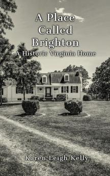 A Place Called Brighton: A Historic Virginia Home