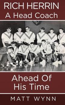 Rich Herrin A Head Coach Ahead of his Time