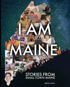 I Am Maine: Stories From Small Town Maine