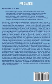 Persuasión: La guía definitiva para influir y comprender el comportamiento humano incluyendo técnicas de manipulación y formas de potenciar su inteligencia emocional