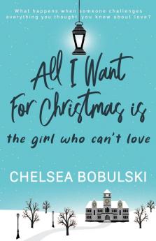 All I Want For Christmas is the Girl Who Can't Love