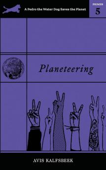 Planeteering: 5 (A Pedro the Water Dog Saves the Planet Primer)