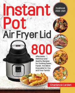 Instant Pot Air Fryer Lid Cookbook 2020-2021