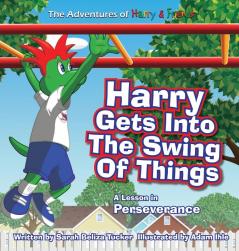 Harry Gets Into The Swing Of Things: A Children's Book on Perseverance and Overcoming Life's Obstacles and Goal Setting.: 3 (The Adventures of Harry & Friends)