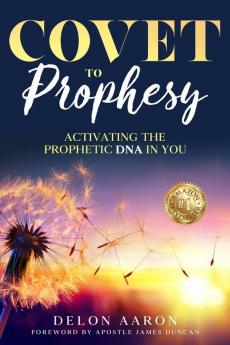 Covet to Prophesy
