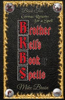 Brother Kell's Book of Spells: Cormac Returns for a Spell: Cormac Returns: 1