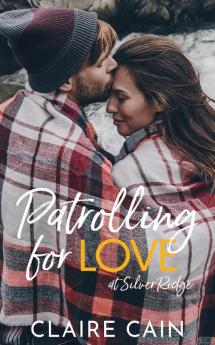 Patrolling for Love at Silver Ridge: A Sweet Small Town Romance: 3 (Silver Ridge Resort)