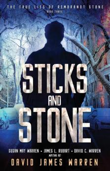 Sticks and Stone: A Time Travel Thriller: 3 (The True Lies of Rembrandt Stone)