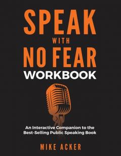 Speak With No Fear Workbook: An Interactive Companion to the Best-Selling Public Speaking Book: 2