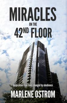 Miracles on the 42nd Floor: Inspiration from Lives Changed by Obedience