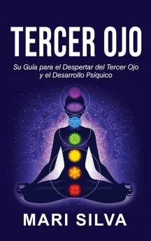 Tercer Ojo: Su guía para el despertar del tercer ojo y el desarrollo psíquico