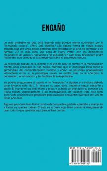 Engaño: Una guía esencial para entender cómo las personas maquiavélicas pueden ocultar la verdad y usar su conocimiento del comportamiento humano para manipular negociar y persuadir