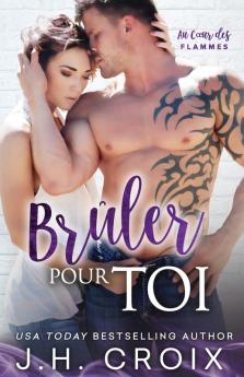 Brûler Pour Toi (Au Cœur Des Flammes) (French Edition)