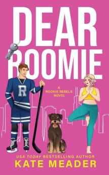 Dear Roomie (A Rookie Rebels Novel): 5