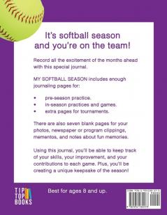 My Softball Season: A journal of my skills my games and my memories.