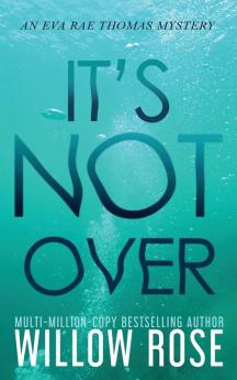 It's Not Over: 6 (Eva Rae Thomas Mystery)