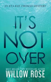 It's Not Over: 6 (Eva Rae Thomas Mystery)