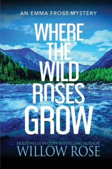 Where the Wild Roses Grow: 10 (Emma Frost Mystery)