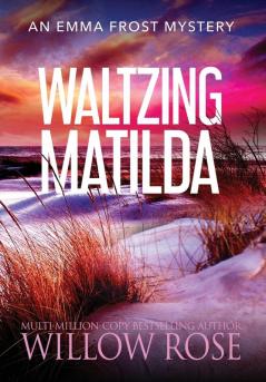 Waltzing Matilda: 11 (Emma Frost Mystery)