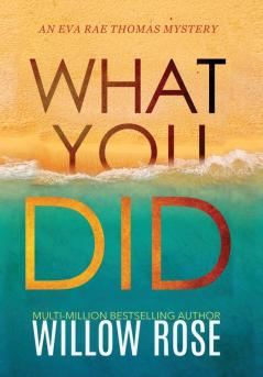 What You Did: 2 (Eva Rae Thomas Mystery)