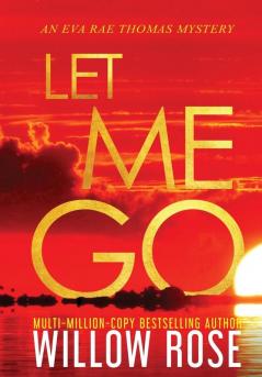 Let Me Go: 5 (Eva Rae Thomas Mystery)