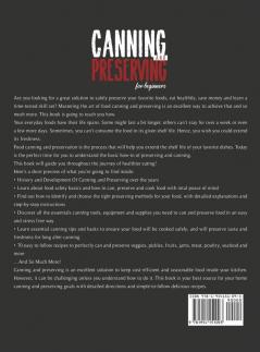 Canning and Preserving for Beginners: The Complete Guide to Can and Preserve any Food in Jars with Easy and Tasty Recipes. Learn how to Preserve and Cook Veggies Fruit Meat Poultry Fish and More