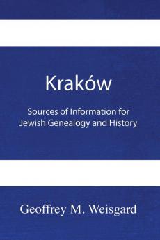 Kraków: Sources Of Information For Jewish Genealogy And History - Hardcover