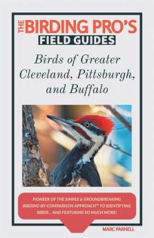 Birds of Greater Cleveland Pittsburgh and Buffalo (The Birding Pro's Field Guides)