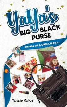 YaYa's Big Black Purse: Drama of a Greek Mama