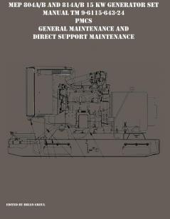 MEP 804A/B and 814A/B 15 KW Generator Set Manual TM 9-6115-643-24 PMCS General Maintenance and Direct Support Maintenance