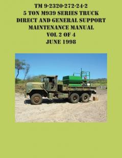 TM 9-2320-272-24-2 5 Ton M939 Series Truck Direct and General Support Maintenance Manual Vol 2 of 4 June 1998