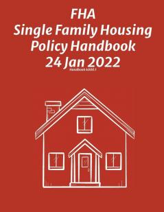 FHA Single Family Housing Policy Handbook 24 Jan 2022