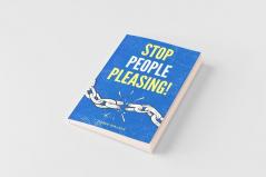 Stop People Pleasing!
