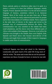 The Original Jamaican Patois; Words Phrases and Short Stories